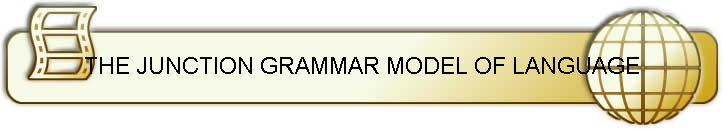 THE JUNCTION GRAMMAR MODEL OF LANGUAGE